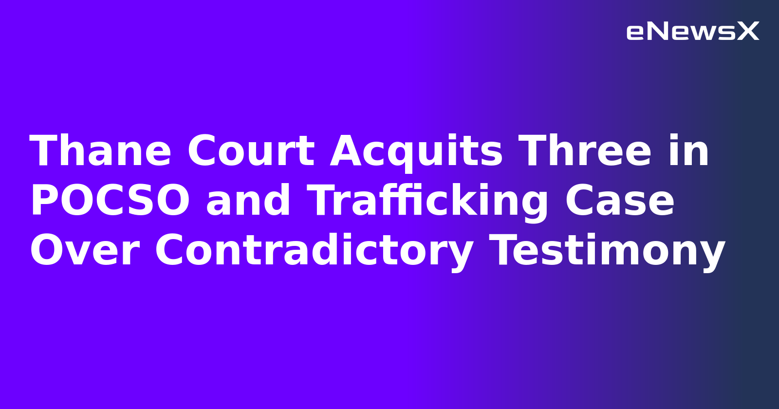 Thane Court Acquits Three in POCSO and Trafficking Case Over Contradictory Testimony