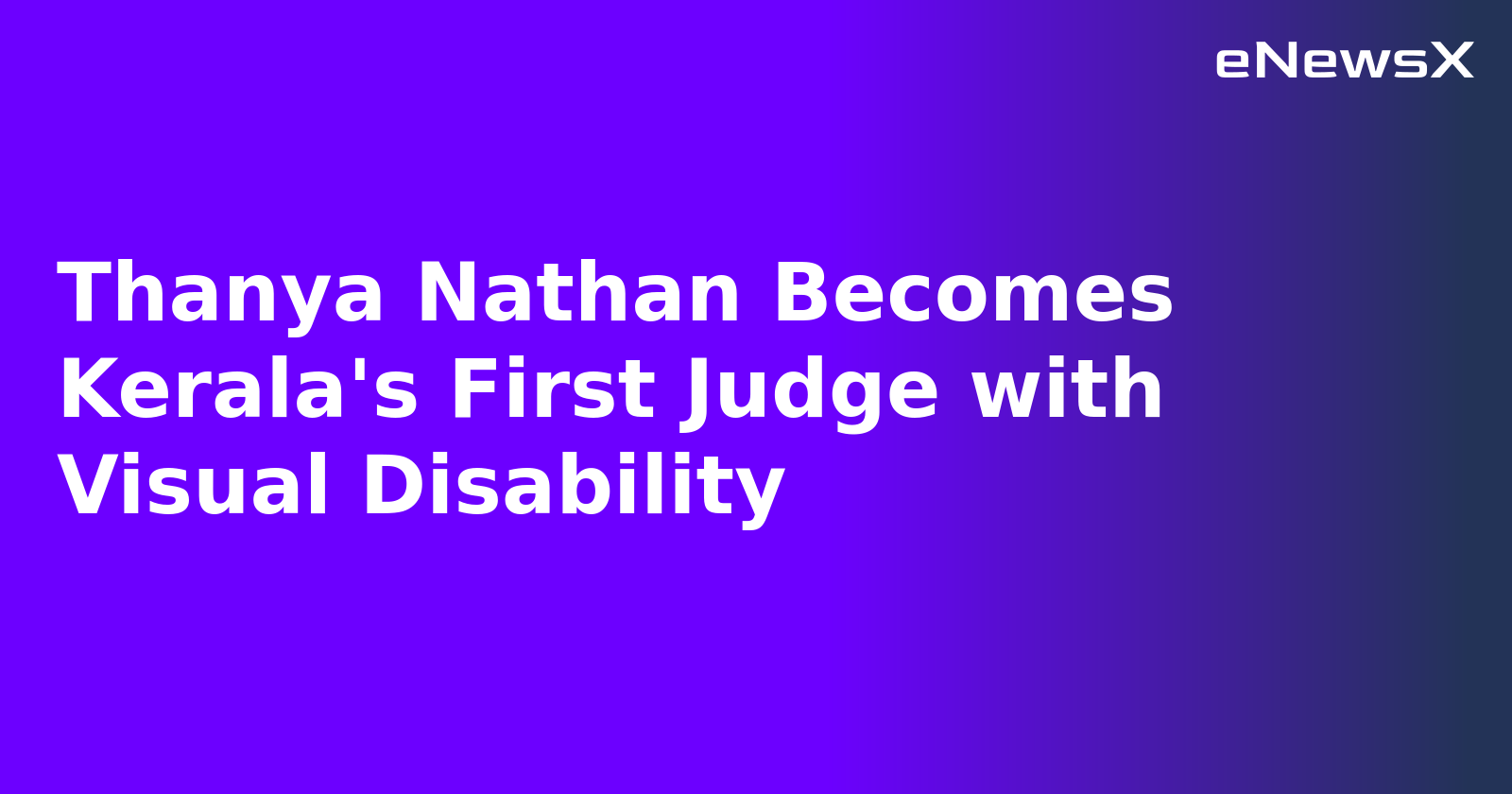 Thanya Nathan Becomes Kerala's First Judge with Visual Disability.webp