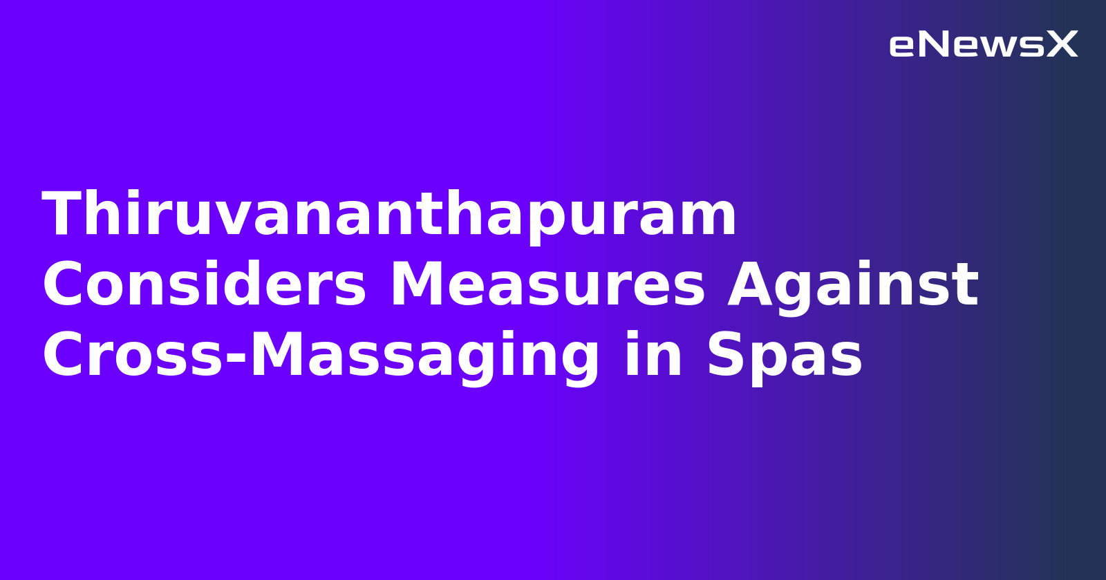 Thiruvananthapuram Considers Measures Against Cross-Massaging in Spas