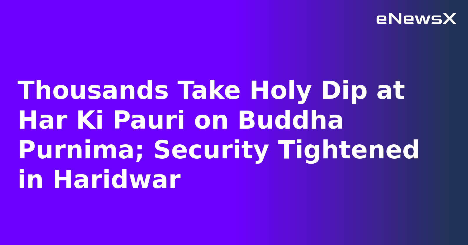 Thousands Take Holy Dip at Har Ki Pauri on Buddha Purnima; Security Tightened in Haridwar.webp