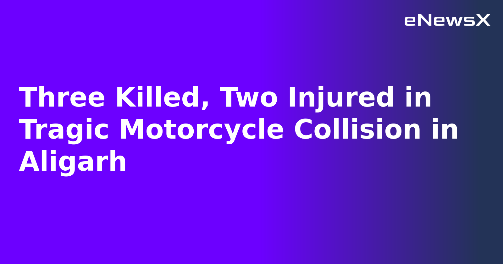 Three Killed, Two Injured in Tragic Motorcycle Collision in Aligarh