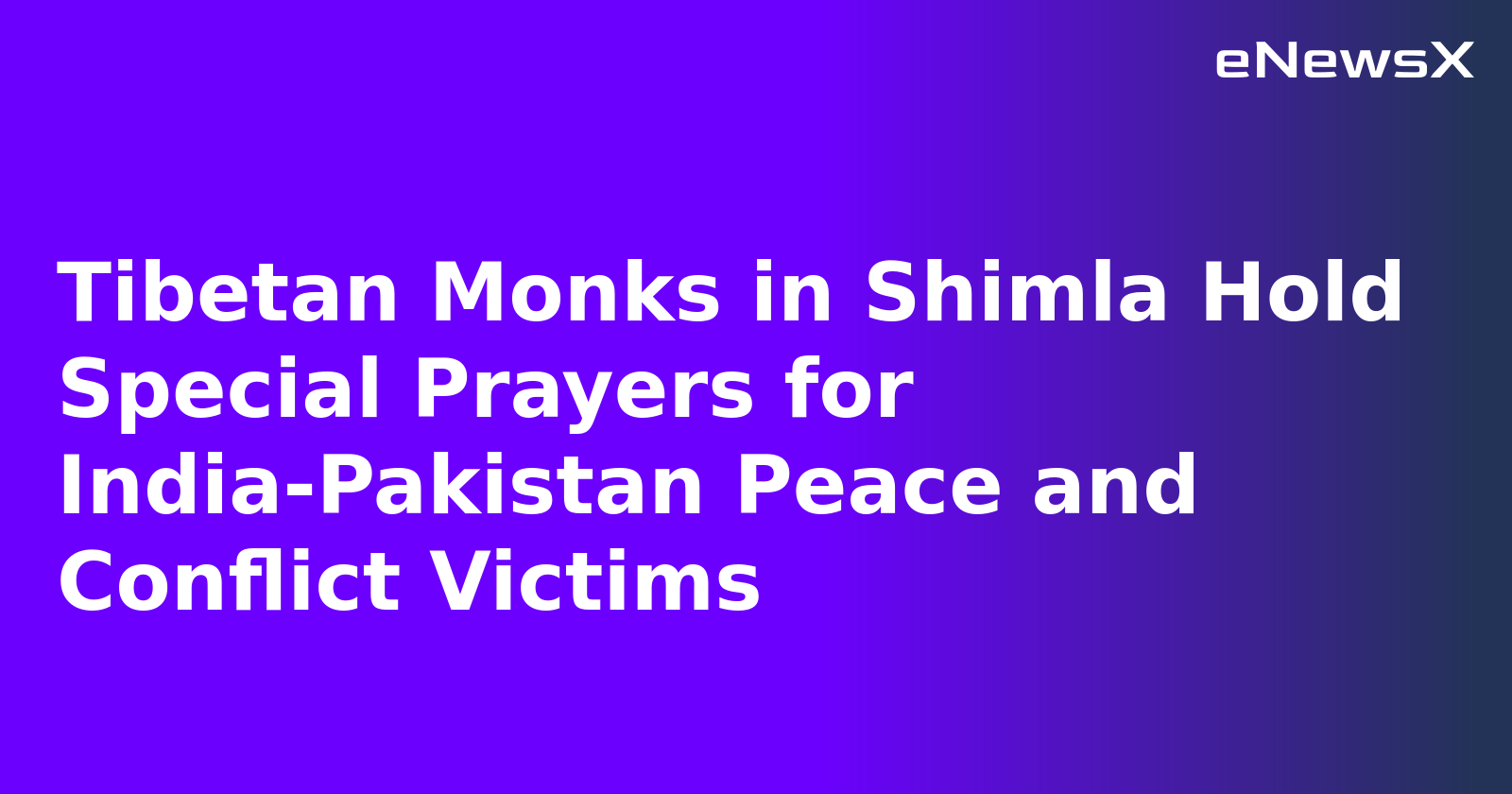 Tibetan Monks in Shimla Hold Special Prayers for India-Pakistan Peace and Conflict Victims