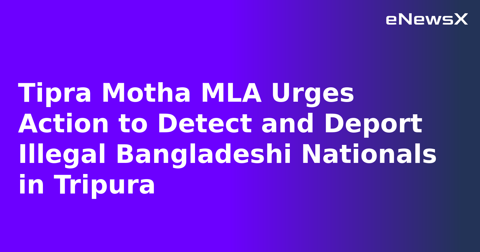 Tipra Motha MLA Urges Action to Detect and Deport Illegal Bangladeshi Nationals in Tripura