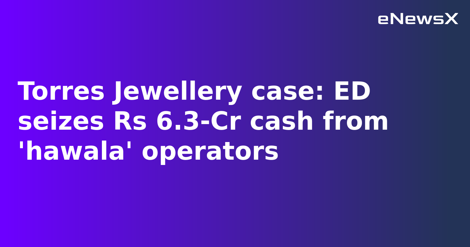 ED Seizes Rs 6.3 Crore in Torres Jewellery Hawala Case, Targets Mumbai and Surat Operators