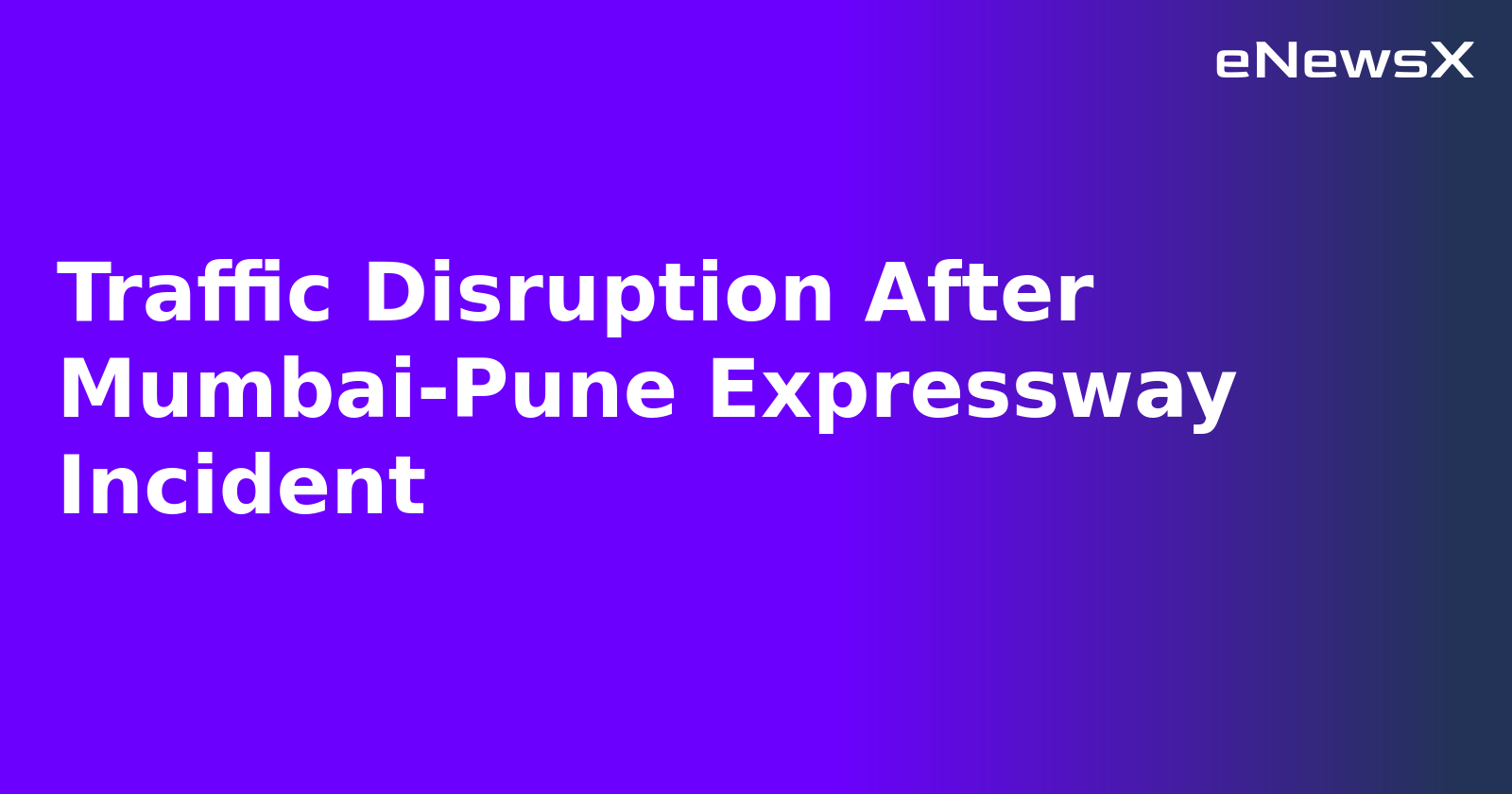 Traffic Disruption After Mumbai-Pune Expressway Incident