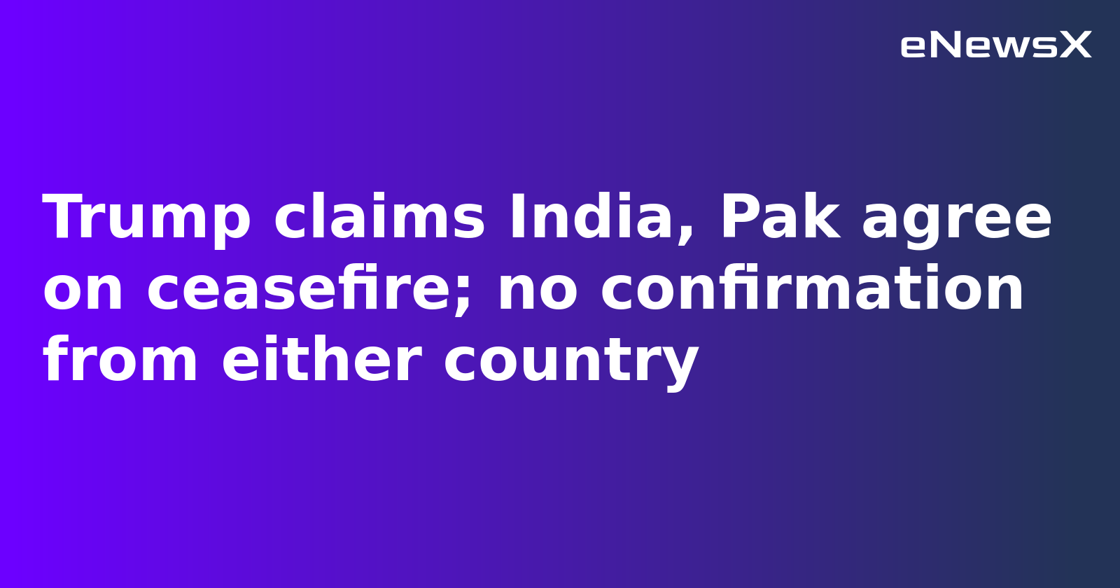 India and Pakistan Agree to 'Full and Immediate' Ceasefire After US Mediation: Trump