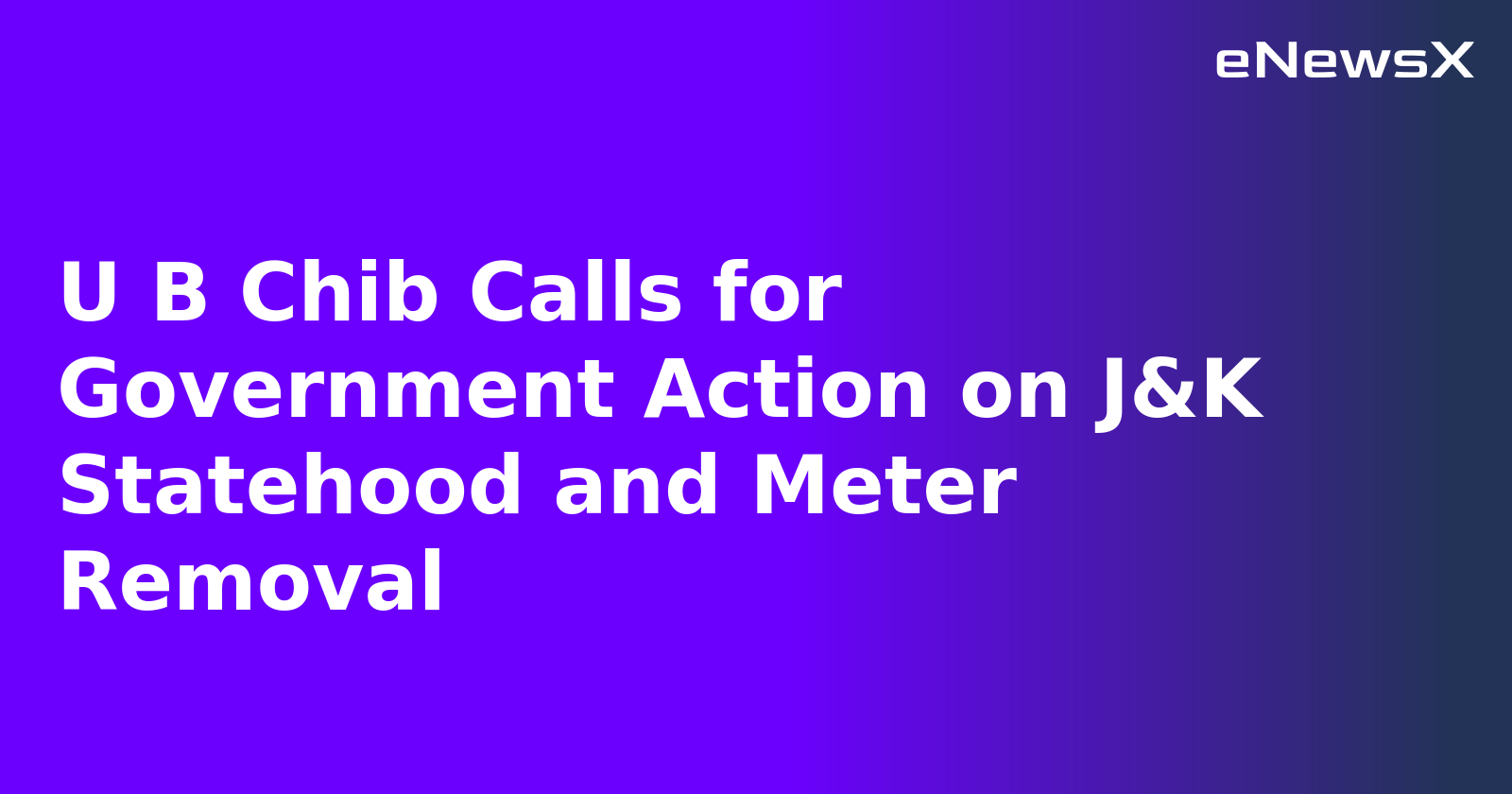 U B Chib Calls for Government Action on J&K Statehood and Meter Removal