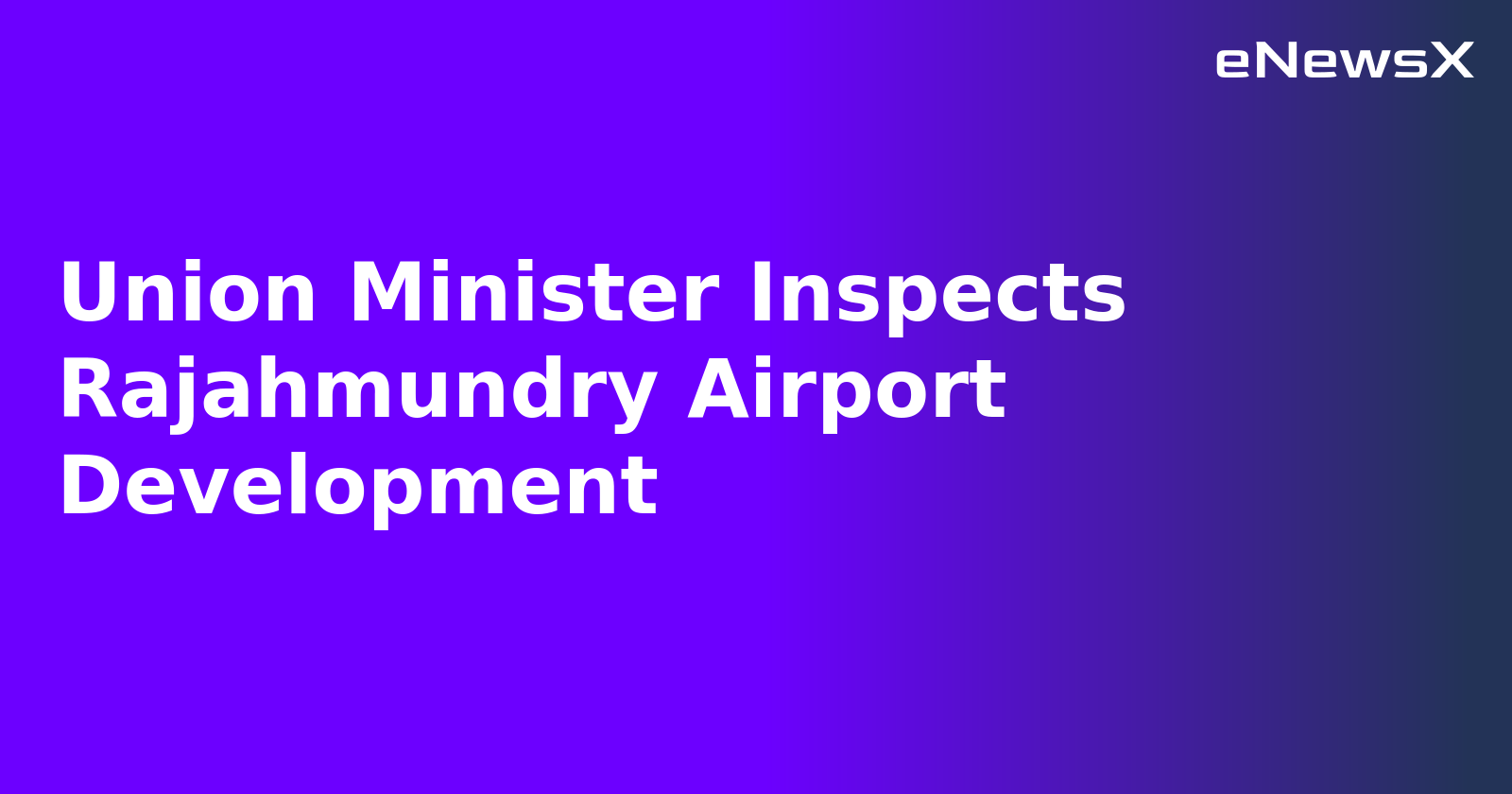 Union Minister Inspects Rajahmundry Airport Development