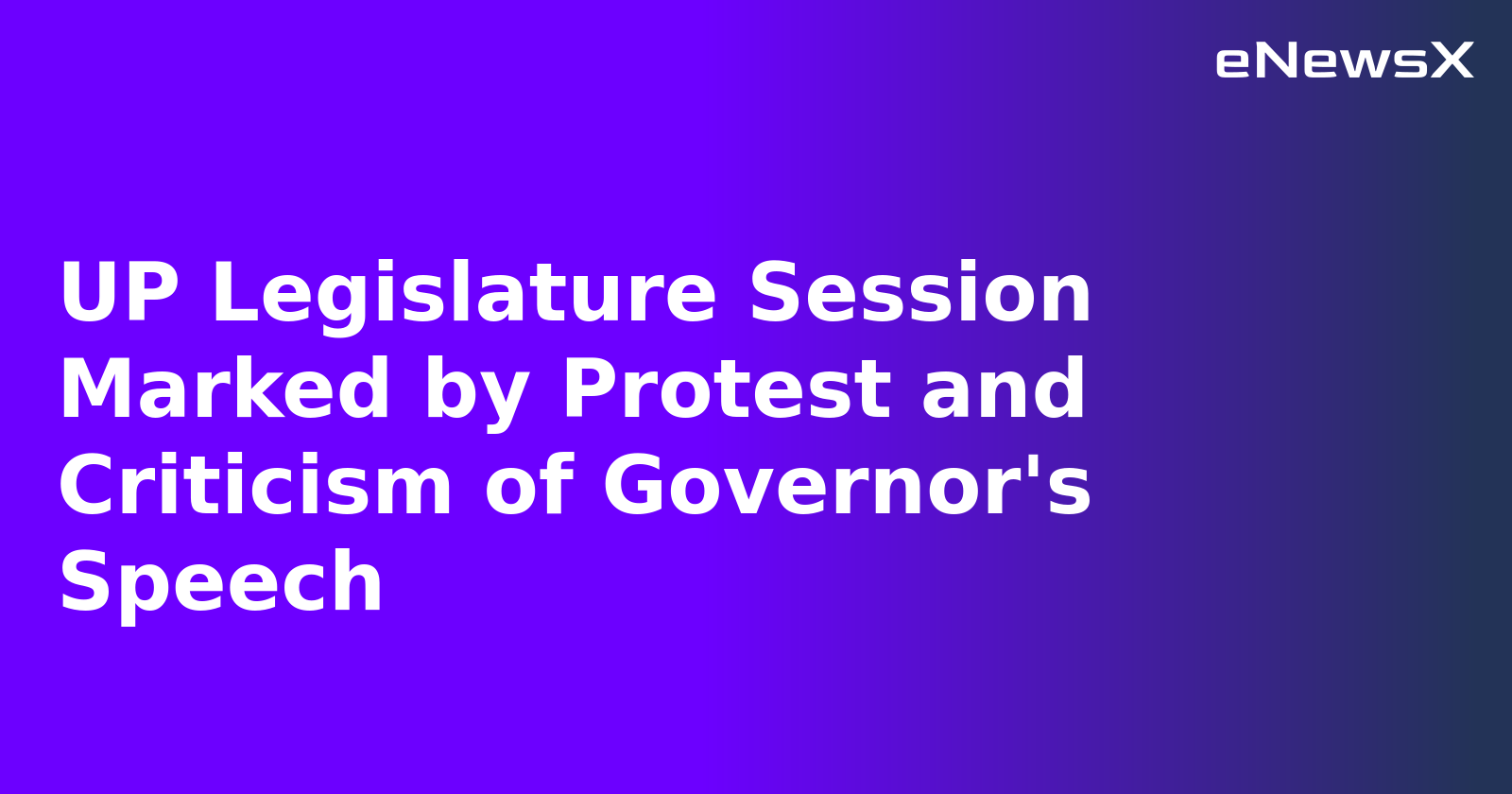 UP Legislature Session Marked by Protest and Criticism of Governor's Speech