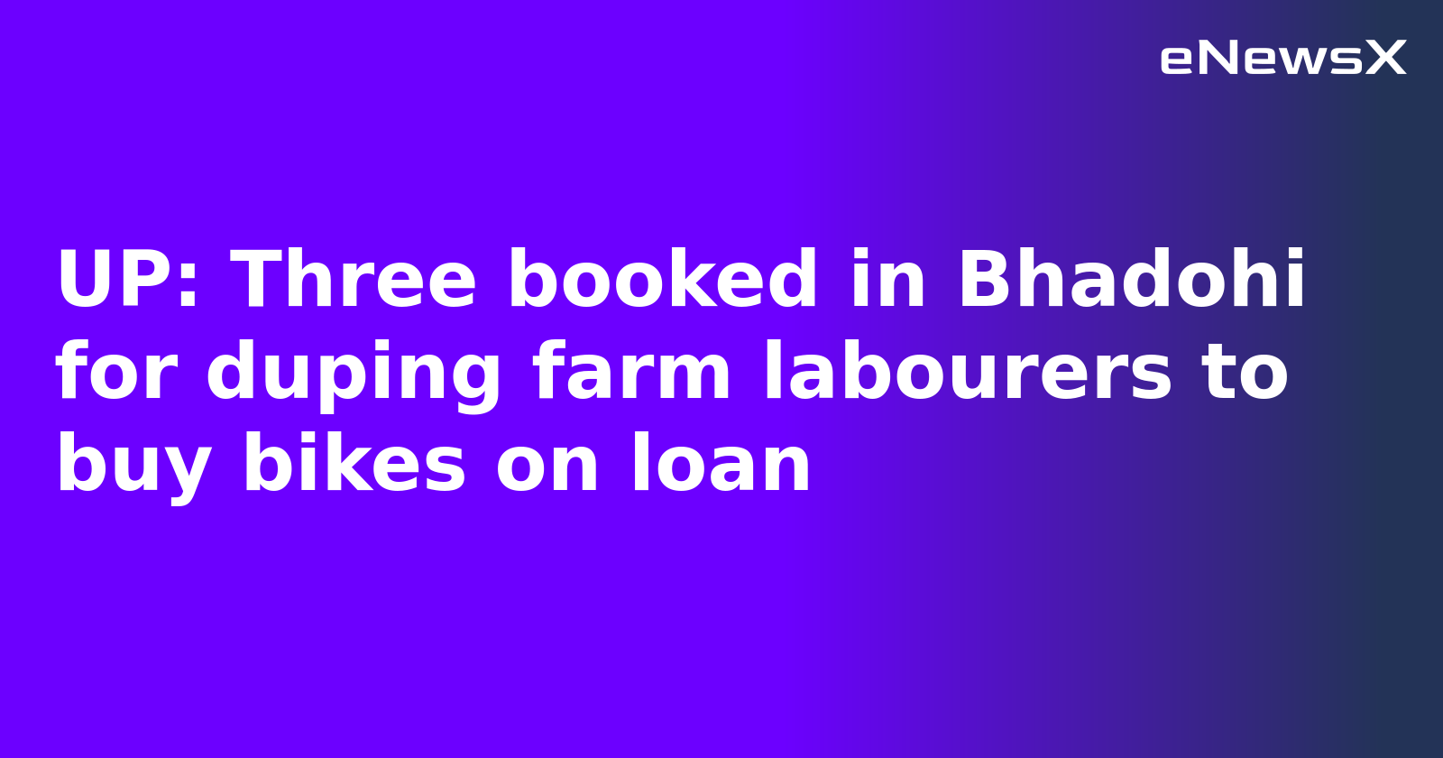 UP: Three booked in Bhadohi for duping farm labourers to buy bikes on loan
