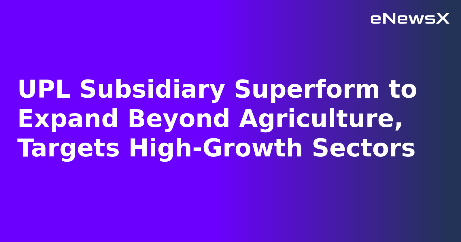UPL Subsidiary Superform to Expand Beyond Agriculture, Targets High-Growth Sectors.webp