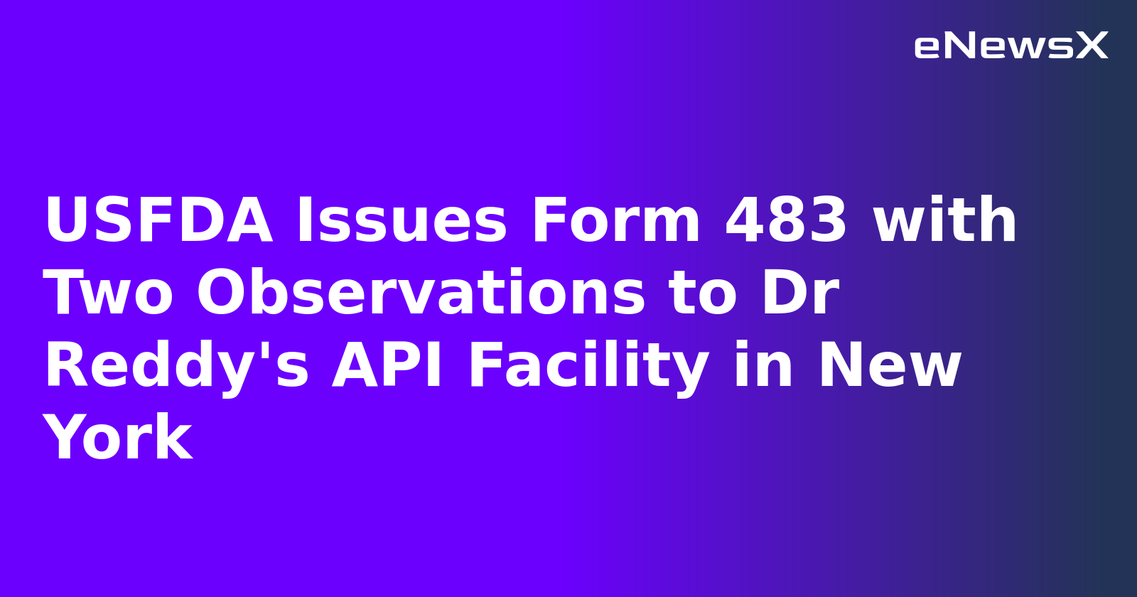 USFDA Issues Form 483 with Two Observations to Dr Reddy's API Facility in New York
