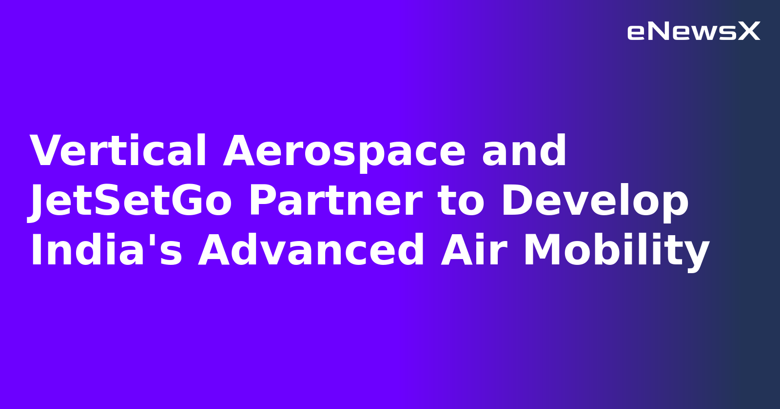 Vertical Aerospace and JetSetGo Partner to Develop India's Advanced Air Mobility