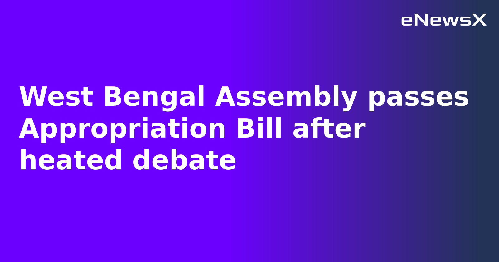West Bengal Assembly passes Appropriation Bill after heated debate