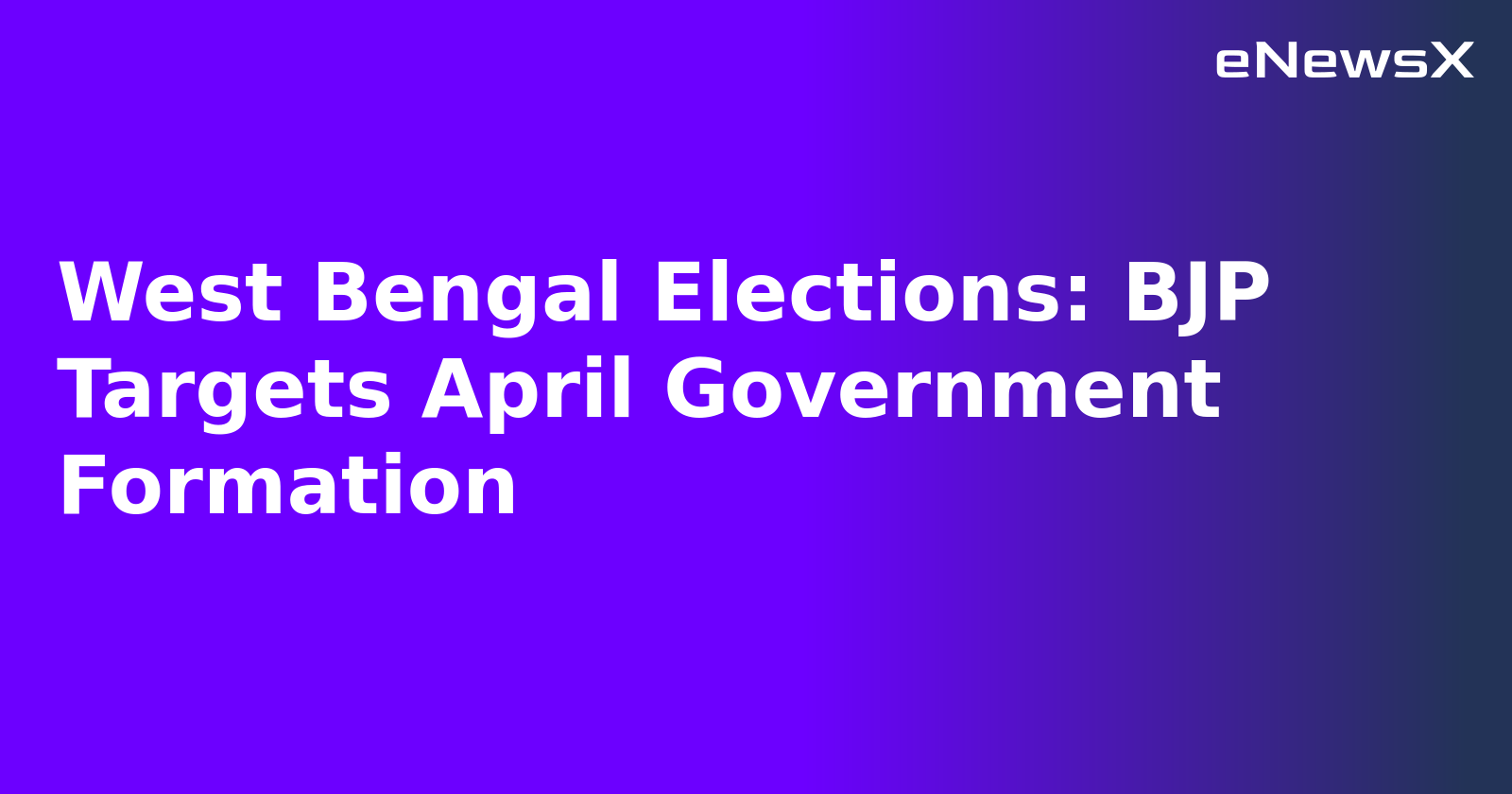 West Bengal Elections: BJP Targets April Government Formation