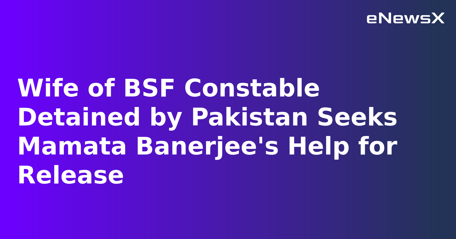 Wife of BSF Constable Detained by Pakistan Seeks Mamata Banerjee's Help for Release