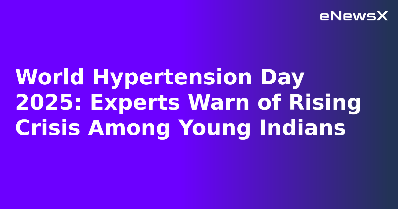 World Hypertension Day 2025: Experts Warn of Rising Crisis Among Young Indians
