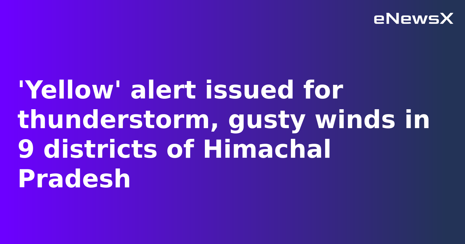 Yellow Weather Warning Issued in Himachal Pradesh for Thunderstorms, Gusty Winds till Monday