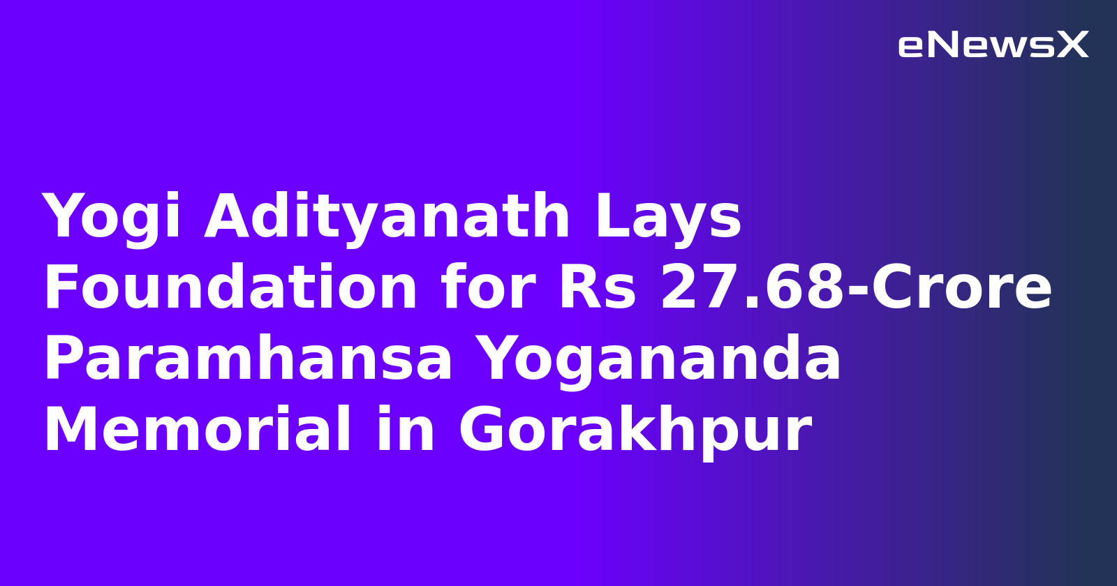 Yogi Adityanath Lays Foundation for Rs 27.68-Crore Paramhansa Yogananda Memorial in Gorakhpur