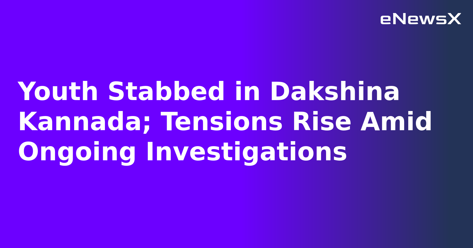 Youth Stabbed in Dakshina Kannada; Tensions Rise Amid Ongoing Investigations