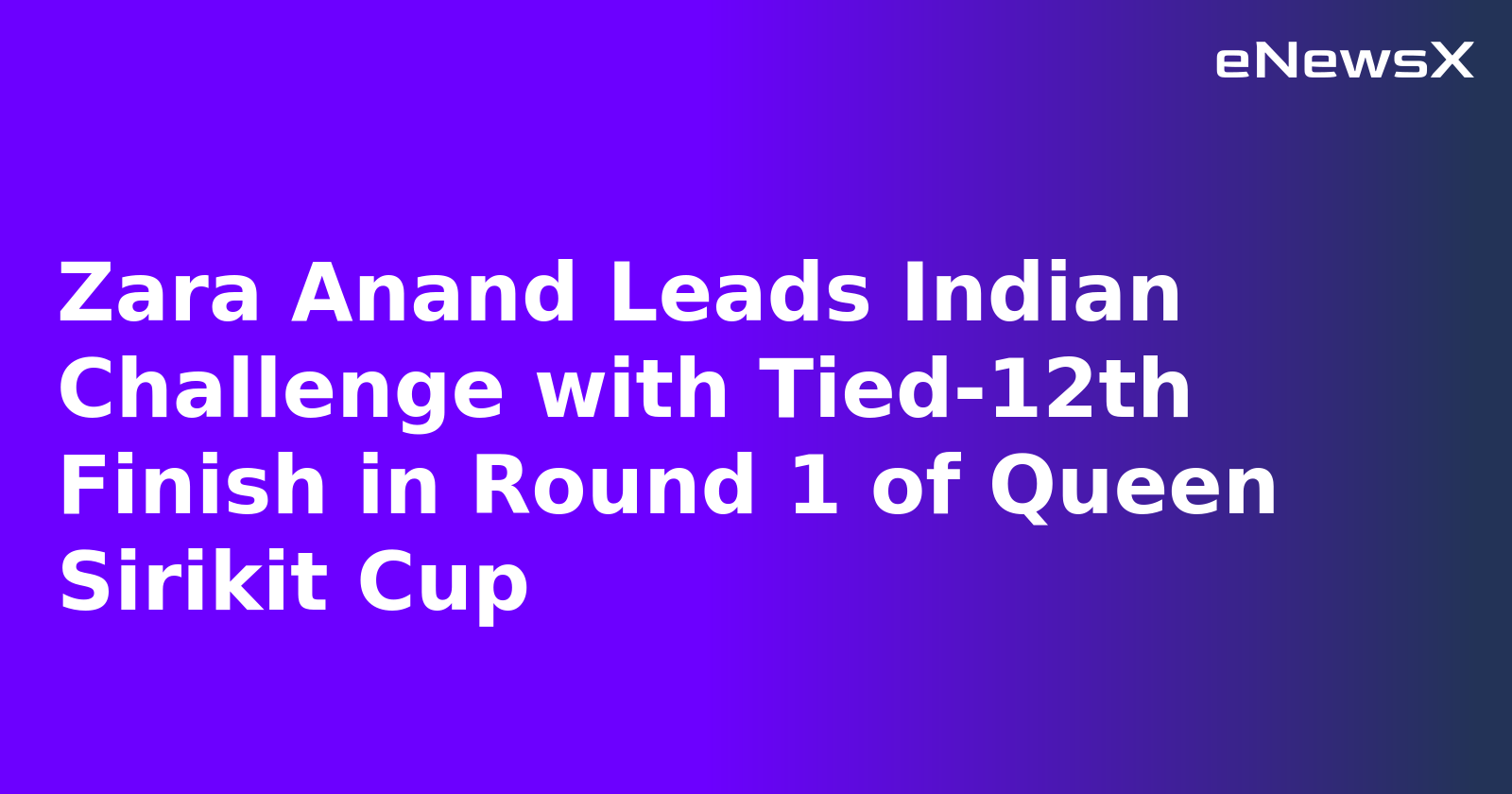 Zara Anand Leads Indian Challenge with Tied-12th Finish in Round 1 of Queen Sirikit Cup.webp