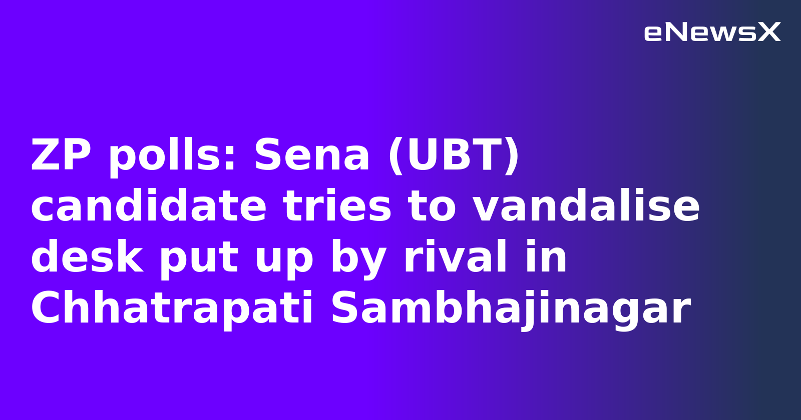 ZP polls: Sena (UBT) candidate tries to vandalise desk put up by rival in Chhatrapati Sambhajinagar