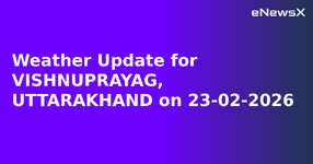 Weather Update for VISHNUPRAYAG, UTTARAKHAND on 23-02-2026.webp