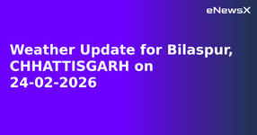 Weather Update for Bilaspur, CHHATTISGARH on 24-02-2026.webp