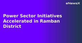 Power Sector Initiatives Accelerated in Ramban District.webp