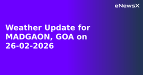 Weather Update for MADGAON, GOA on 26-02-2026.webp