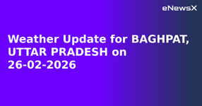 Weather Update for BAGHPAT, UTTAR PRADESH on 26-02-2026.webp