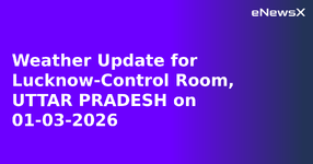 Weather Update for Lucknow-Control Room, UTTAR PRADESH on 01-03-2026.webp