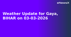 Weather Update for Gaya, BIHAR on 03-03-2026.webp