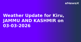 Weather Update for Kiru, JAMMU AND KASHMIR on 03-03-2026.webp