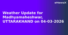 Weather Update for Madhyamaheshwar, UTTARAKHAND on 04-03-2026.webp
