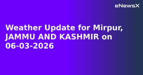 Weather Update for Mirpur, JAMMU AND KASHMIR on 06-03-2026.webp