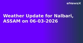 Weather Update for Nalbari, ASSAM on 06-03-2026.webp