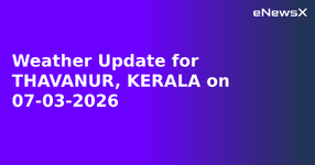 Weather Update for THAVANUR, KERALA on 07-03-2026.webp