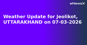 Weather Update for Jeolikot, UTTARAKHAND on 07-03-2026.webp