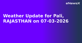 Weather Update for Pali, RAJASTHAN on 07-03-2026.webp