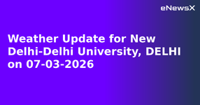 Weather Update for New Delhi-Delhi University, DELHI on 07-03-2026.webp