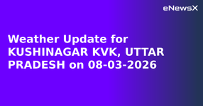 Weather Update for KUSHINAGAR KVK, UTTAR PRADESH on 08-03-2026.webp