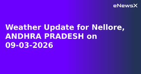 Weather Update for Nellore, ANDHRA PRADESH on 09-03-2026.webp