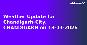 Weather Update for Chandigarh-City, CHANDIGARH on 13-03-2026.webp