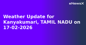 Weather Update for Kanyakumari, TAMIL NADU on 17-02-2026.webp