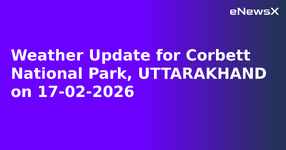 Weather Update for Corbett National Park, UTTARAKHAND on 17-02-2026.webp