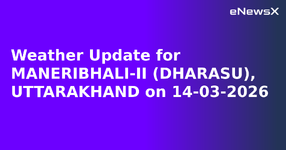 Weather Update for MANERIBHALI-II (DHARASU), UTTARAKHAND on 14-03-2026.webp