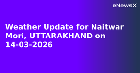 Weather Update for Naitwar Mori, UTTARAKHAND on 14-03-2026.webp