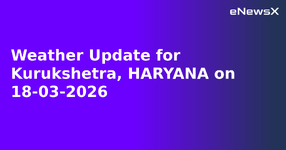 Weather Update for Kurukshetra, HARYANA on 18-03-2026.webp