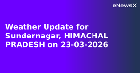 Weather Update for Sundernagar, HIMACHAL PRADESH on 23-03-2026.webp